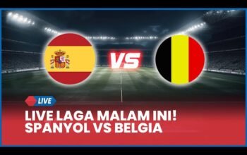 Link Live Streaming Spanyol vs Belgia: Menanti Skenario Sempurna Pengejar Tiket Semi Final Kontra Prancis